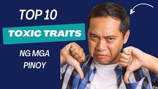 Episode 5: Top 10 Toxic Traits Ng Mga Pinoy | PINOY TEN