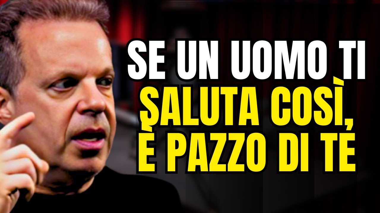Se un uomo ti saluta così, è pazzo di te | Joe Dispenza