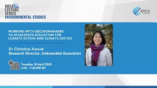 Working With Decisionmakers To Accelerate Education for Climate Action by Dr Christina Kwauk