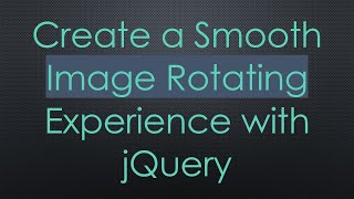 Create a Smooth Image Rotating Experience with jQuery
