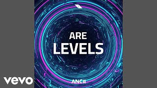 ANCII - Are Levels [Official Video]