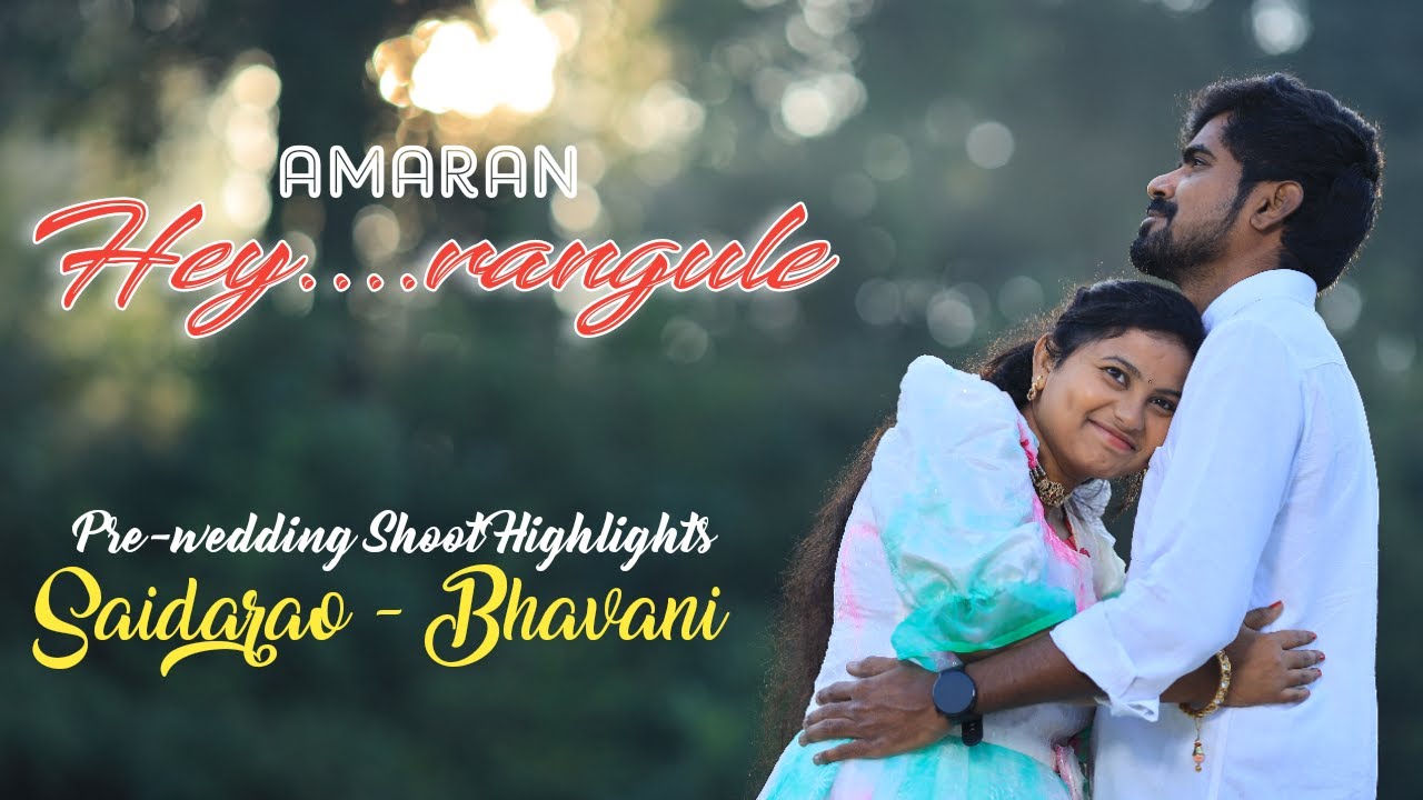 Hey..Rangule ll best ll pre-wedding ll SAIDARAO - BHAVANI ll Highlights ...