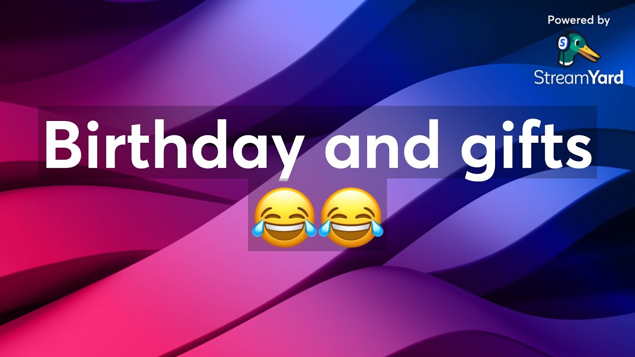 Birthday and gifts 😂😂