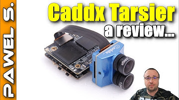 Caddx Tarsier 4K FPV and HD camera - a review