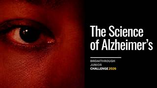 Beyond the Symptoms: The Science of Alzheimer’s | Breakthrough Junior Challenge 2026
