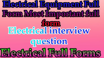 Electrical full forms || Electrical equipment full form || Electrical Interview question