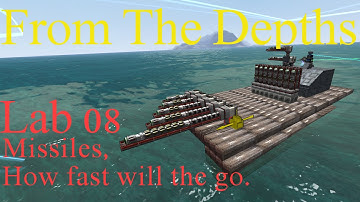 From The Depths Lab 08- Missiles, How fast will they go, LetsBuild, Testing