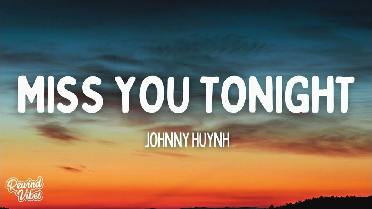 Johnny Huynh MISS YOU TONIGHT Lyrics YouTube johnny-huynh-miss-you-tonight-lyrics-youtube