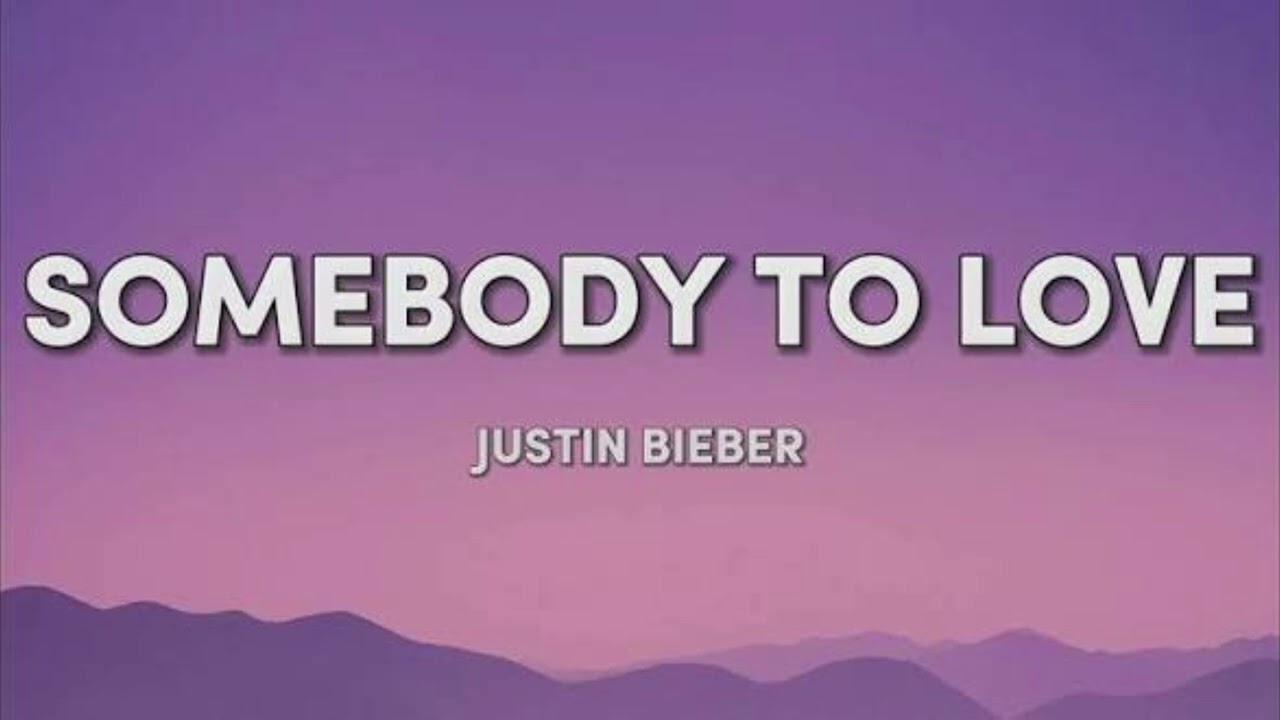 Justin Bieber – Somebody To Love (Lyrics) | Official Hit Song