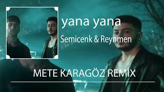 Semicenk & Reynmen - Yana Yana (Mete Karagöz Remix) Resimi