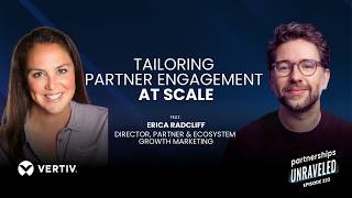 Erica Radcliff - Tailoring Partner Engagement at Scale | Partnerships Unraveled