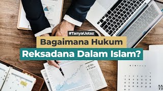 Bagaimana Hukum Reksadana Dalam Islam?