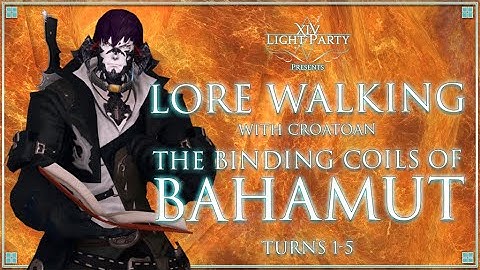 [FFXIV] Lore Walk - Binding Coils of Bahamut (Turns 1-5)