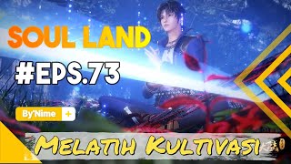 Melatih Kultivasi - Soul Land Episode 73 Sub Indonesia