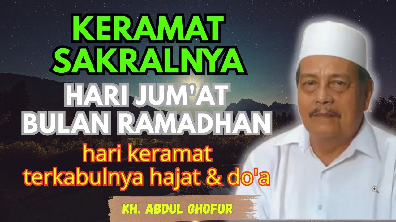 Ngaji KH. ABDUL GHOFUR ~ Hari Jum'at di bulan ramadhan, hari keramat terkabulnya hajat & do'a