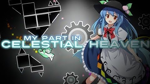 [GP PART] My Part in Celestial Heaven - hosted by me [Geometry Dash]