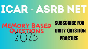 ICAR ASRB NET 2023 MEMORY based ques
