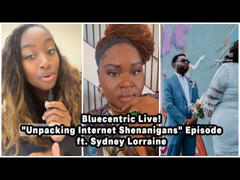 *Unpacking Internet Shenanigans*Episode ft. Sydney Lorraine