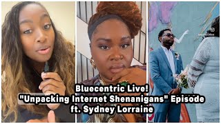 "Unpacking Internet Shenanigans" Episode  ft. Sydney Lorraine
