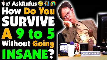 Employees How Do You SURVIVE The 9 To 5 Without Losing Your MIND?
