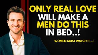 5 Things Men Only Do During Lovemaking When Their Love Is Genuine | INSPIRED BY Matthew Hussey