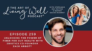 E259: Unlocking the Power of Fiber for Gut Health with Zbiotics co-founder Zack Abbott