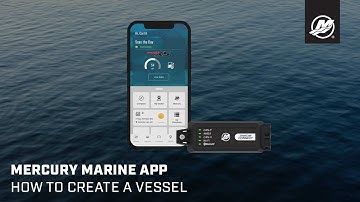 Mercury Marine App Video #2– Creating a Vessel