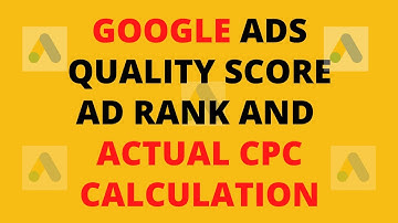 Google Ads Quality Score, Ad Rank and Actual CPC Calculation full Explanation 2020