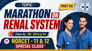 Marathon on Renal System | SPECIAL CLASS | Part-04 | NORCET-11 & 12 | Mr. Shivraj Sir