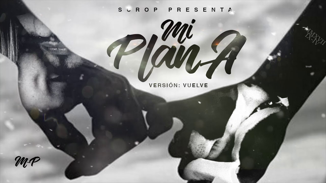 mi plan A -  Version: "Vuelve" - SCROP (+ letra)