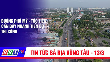 Đường Phú Mỹ - Tóc Tiên cần đẩy nhanh tiến độ thi công | BRT TV