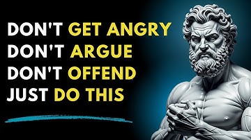 Do THIS to NEVER AGAIN Get Angry or Upset with Anyone or Anything | Stoic Philosophy