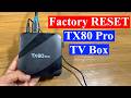 How to Factory Reset TX80 Pro TV Box