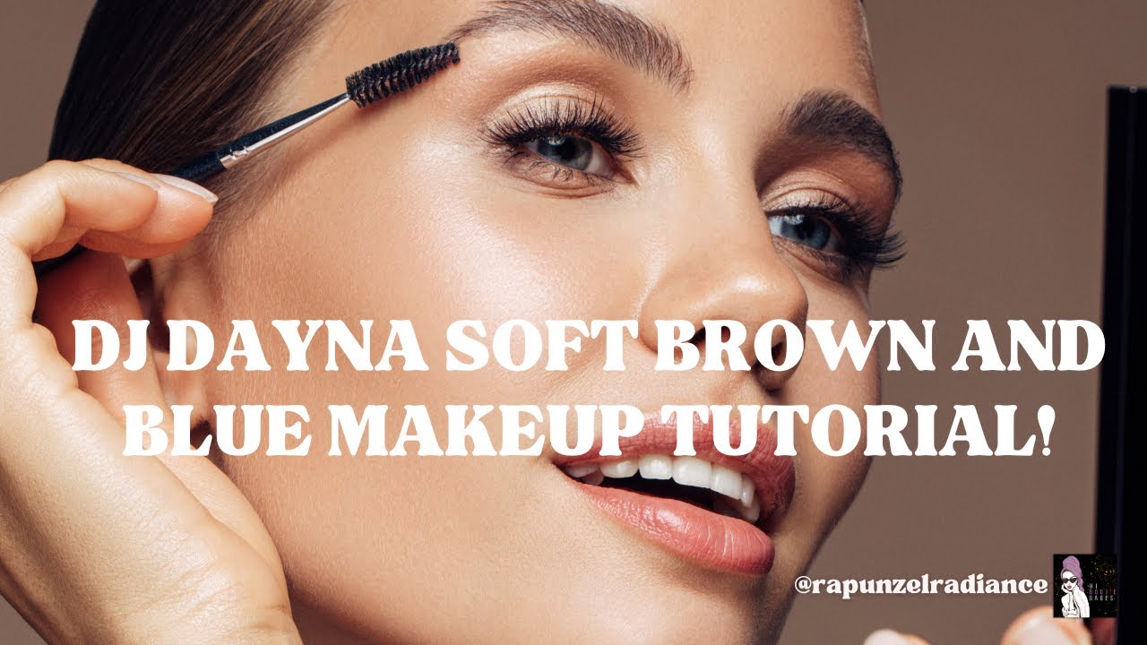 DJ DAYNA SOFT BROWN AND BLUE MAKEUP TUTORIAL!
