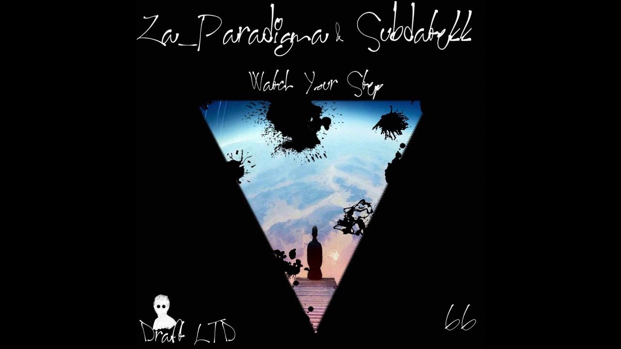 Watch Za__Paradigma & Subdatekk - Watch Your Step (Original Mix) on YouTube Watch Za__Paradigma & Subdatekk - Watch Your Step (Original Mix) on YouTube
