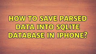 How to save parsed data into sqlite database in iPhone? (2 Solutions!!)