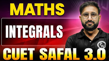 Integrals | Maths for CUET 2025 | CUET SAFAL 3.0🔥