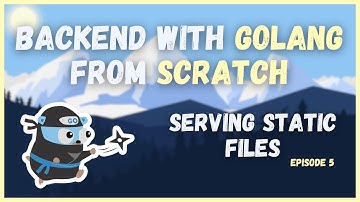 Serving Static Files in Go & Example with NextJS  (Ep. 5) | Backend with Golang from Scratch Series