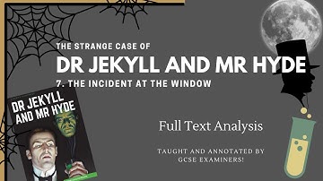 GCSE English Literature Revision | Jekyll and Hyde | Ch7 Incident at the Window| Examiner Advice