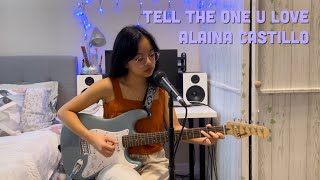 Watch Alaina Castillo Tell The One U Love video