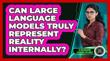 Can Large Language Models Truly Represent Reality Internally? - AI and Machine Learning Explained