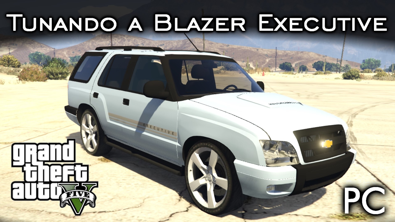 Tunando a Blazer Executive 4x4 - Treta PESADA! MOD | GTA V - PC [PT-BR]