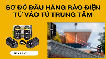 Sơ đồ đấu hàng rào chống trộm vào tủ Trung Tâm báo động chuyên nghiệp