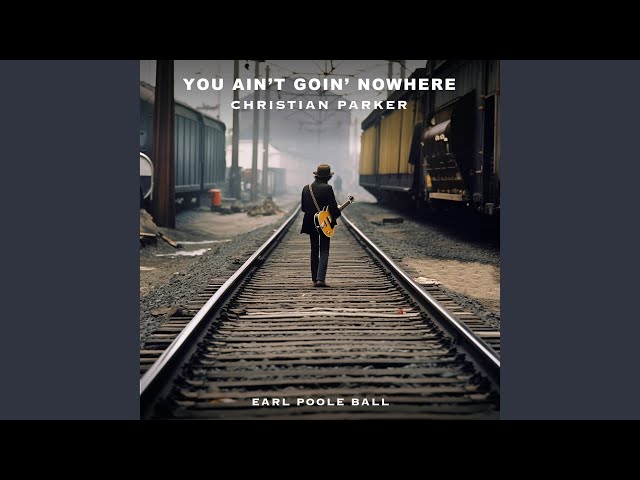 Christian Parker - You Ain't Going Nowhere