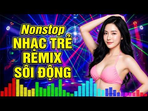 Liên Khúc Nhạc Trẻ Sôi Động REMIX Vũ Trường – EDM Vinahouse Cực Sung Toàn Hit Gây Nghiện Nghe Mê