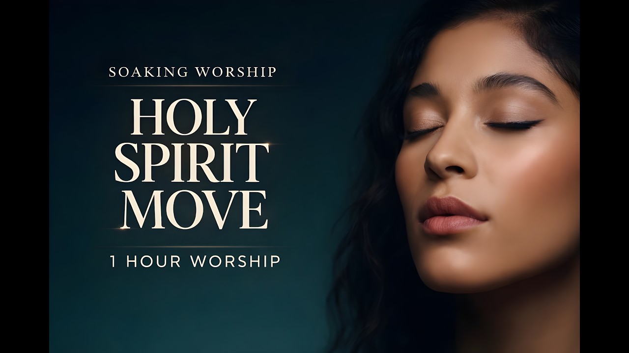 Holy Spirit Move – 1 Hour Soaking Worship | Deep Prayer & Presence ...