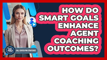 How Do SMART Goals Enhance Agent Coaching Outcomes?