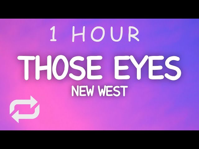 New West - Those Eyes (Lyrics) Sped Up | 1 HOUR class=
