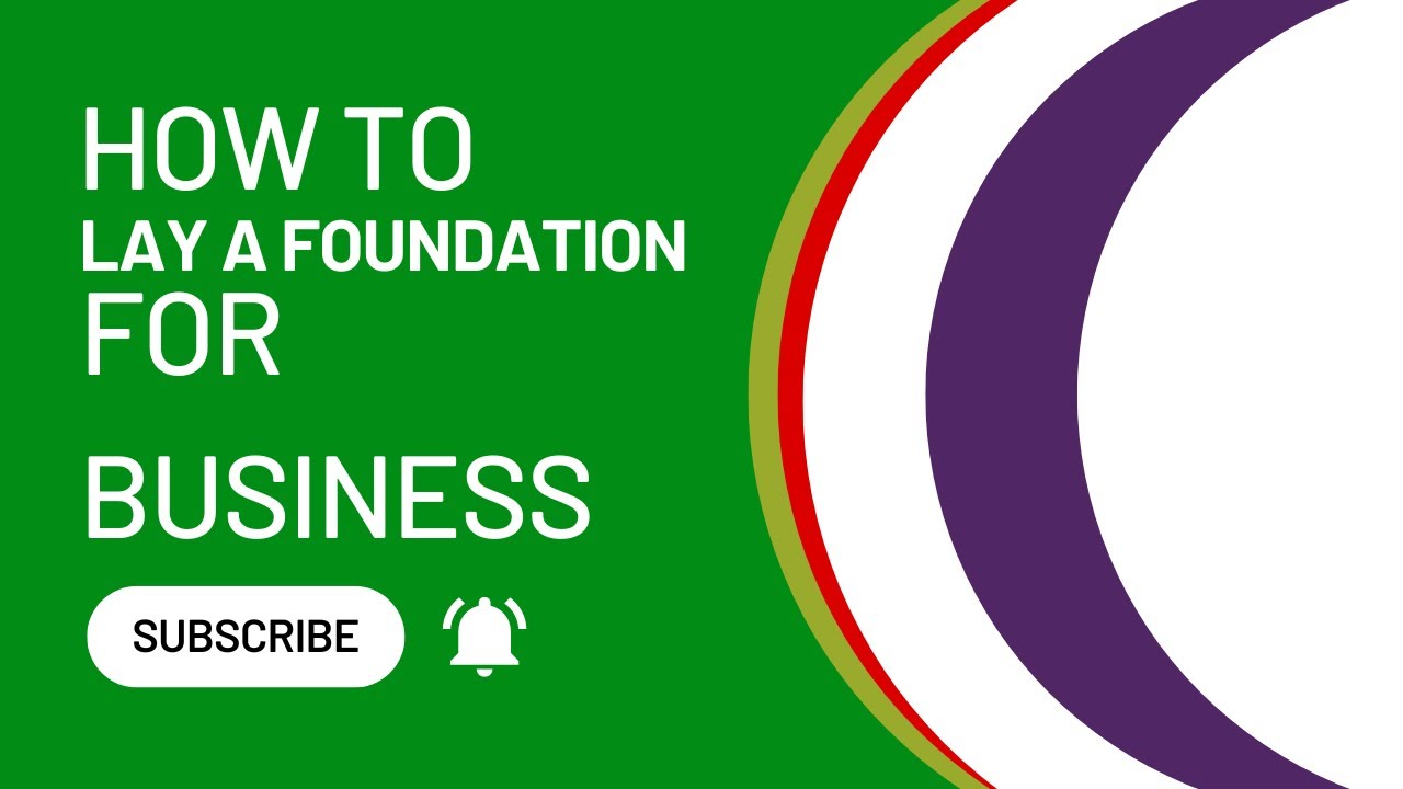 Foundation In Business How to lay a foundation in business - YouTube