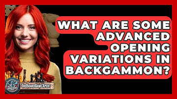 What Are Some Advanced Opening Variations In Backgammon? - The Board Game Xpert
